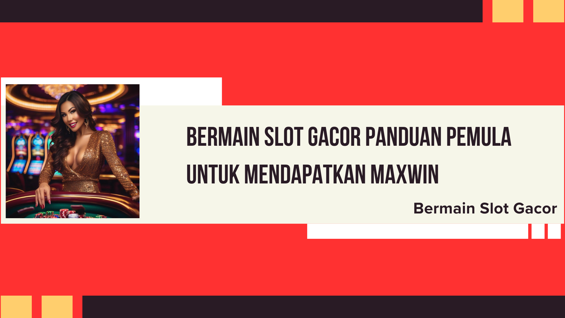 Bermain Slot Gacor Panduan Pemula untuk Mendapatkan Maxwin